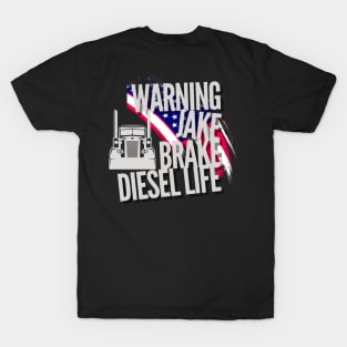 Warning Jake Brake Diesel Life American Flag Trucker USA T-Shirt